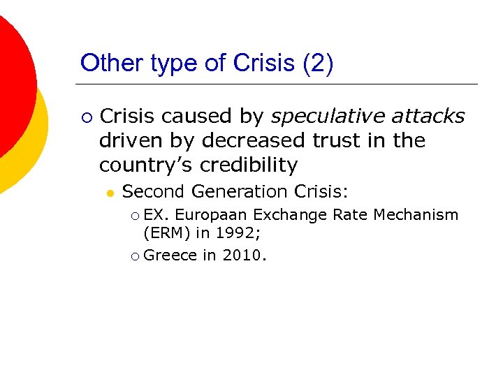 Other type of Crisis (2) ¡ Crisis caused by speculative attacks driven by decreased