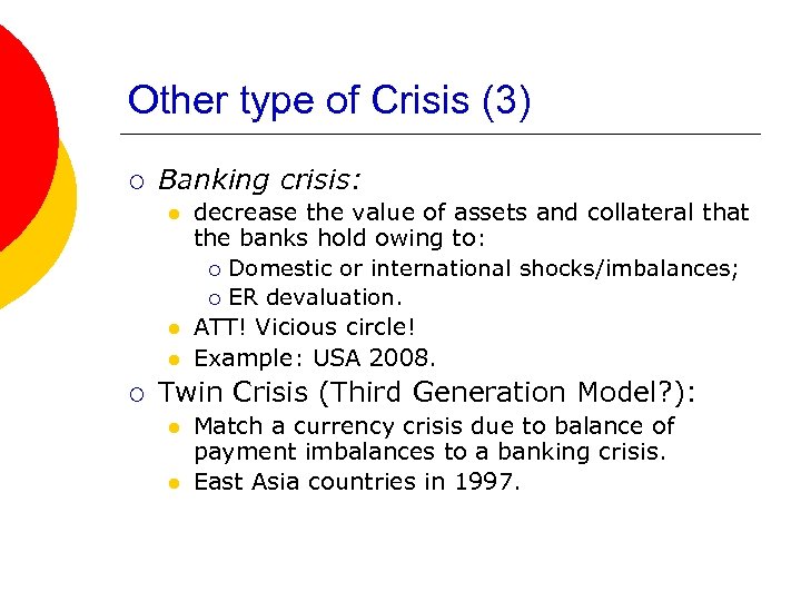 Other type of Crisis (3) ¡ Banking crisis: l l l ¡ decrease the