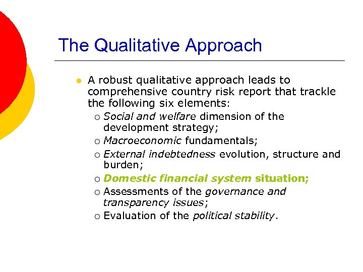 The Qualitative Approach l A robust qualitative approach leads to comprehensive country risk report