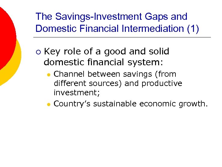 The Savings-Investment Gaps and Domestic Financial Intermediation (1) ¡ Key role of a good