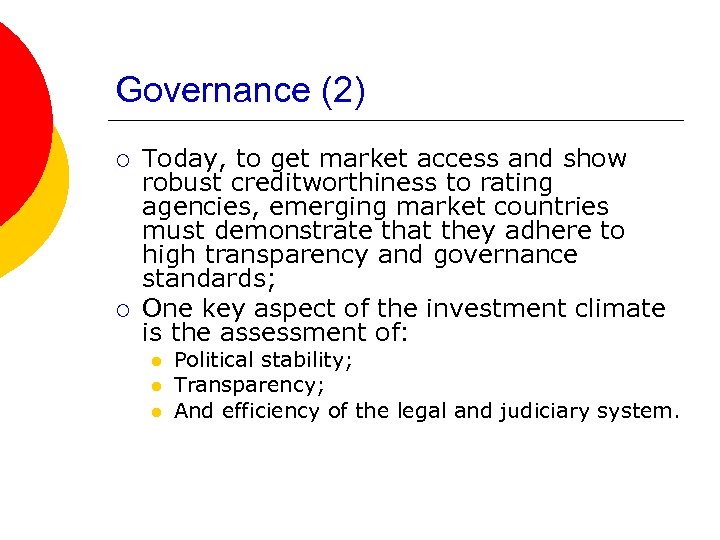 Governance (2) ¡ ¡ Today, to get market access and show robust creditworthiness to