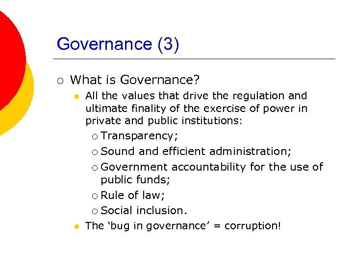 Governance (3) ¡ What is Governance? l All the values that drive the regulation