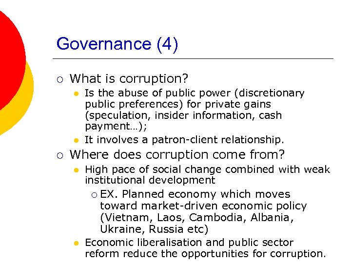 Governance (4) ¡ What is corruption? l l ¡ Is the abuse of public