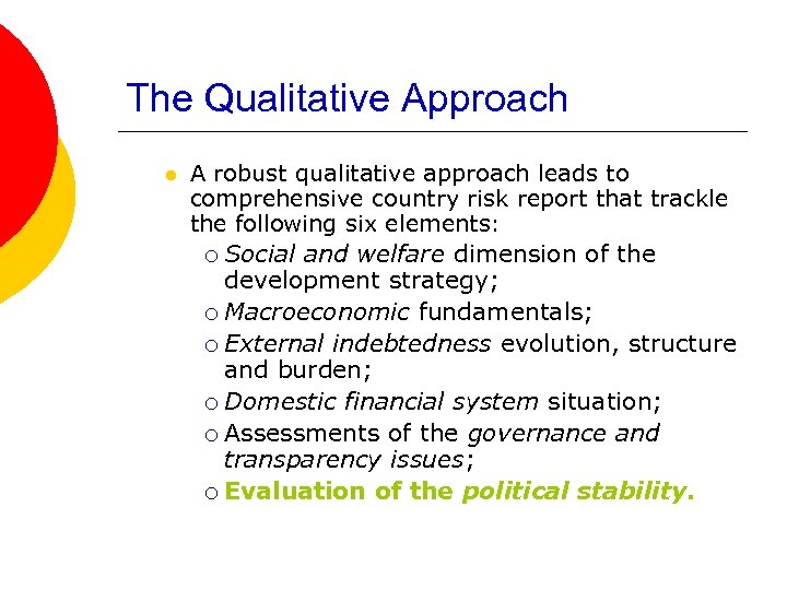 The Qualitative Approach l A robust qualitative approach leads to comprehensive country risk report