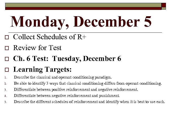 Monday, December 5 1. 2. 3. 4. 5. Collect Schedules of R+ Review for