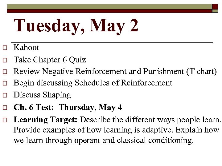 Tuesday, May 2 Kahoot Take Chapter 6 Quiz Review Negative Reinforcement and Punishment (T