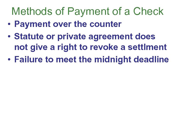 Methods of Payment of a Check • Payment over the counter • Statute or