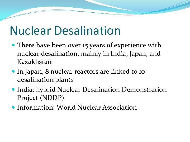 Nuclear Desalination There have been over 15 years of experience with nuclear desalination, mainly