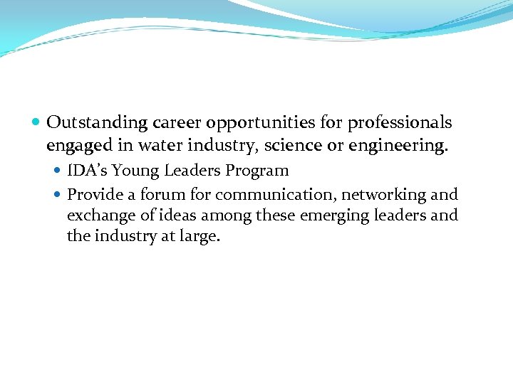  Outstanding career opportunities for professionals engaged in water industry, science or engineering. IDA’s