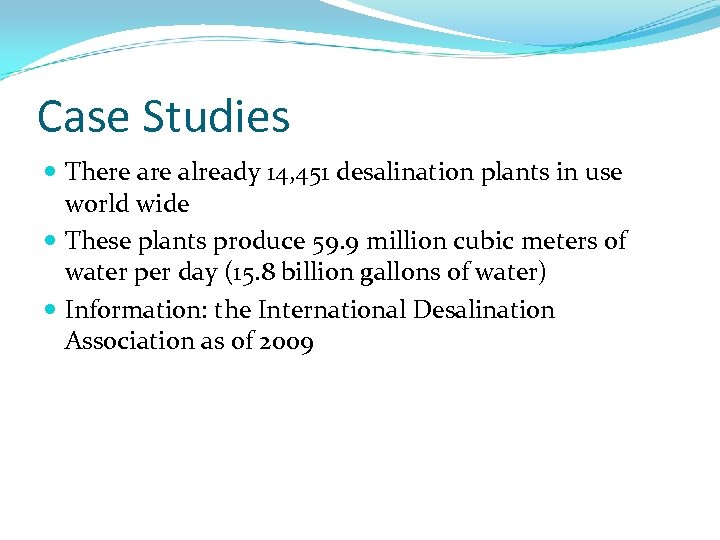 Case Studies There already 14, 451 desalination plants in use world wide These plants