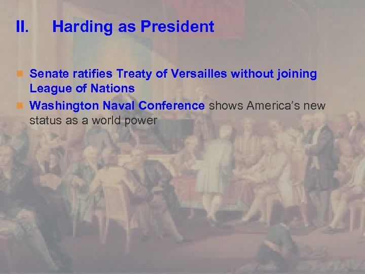 II. Harding as President n Senate ratifies Treaty of Versailles without joining League of
