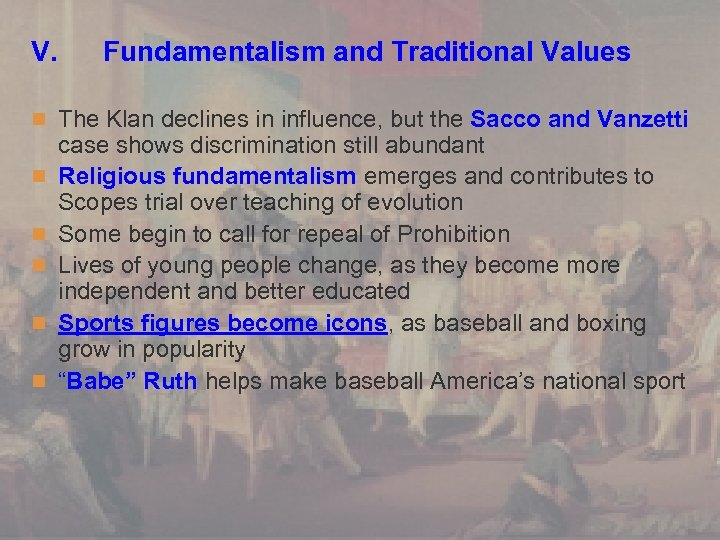 V. Fundamentalism and Traditional Values n The Klan declines in influence, but the Sacco