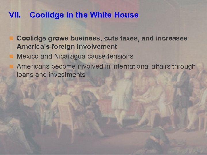 VII. Coolidge in the White House n Coolidge grows business, cuts taxes, and increases