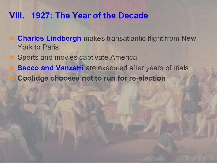 VIII. 1927: The Year of the Decade n Charles Lindbergh makes transatlantic flight from