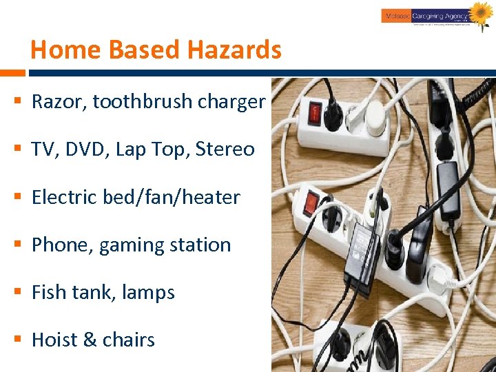 Home Based Hazards § Razor, toothbrush charger § TV, DVD, Lap Top, Stereo §