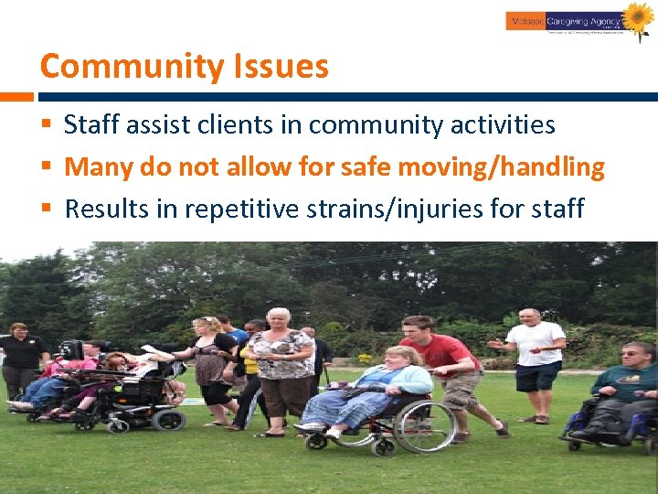 Community Issues § Staff assist clients in community activities § Many do not allow