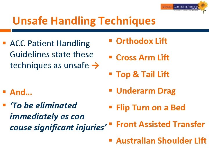 Unsafe Handling Techniques § Orthodox Lift § ACC Patient Handling Guidelines state these §