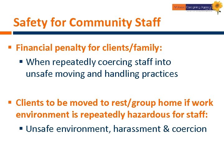 Safety for Community Staff § Financial penalty for clients/family: § When repeatedly coercing staff