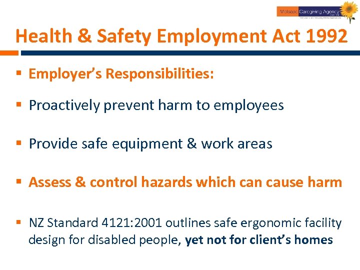 Health & Safety Employment Act 1992 § Employer’s Responsibilities: § Proactively prevent harm to