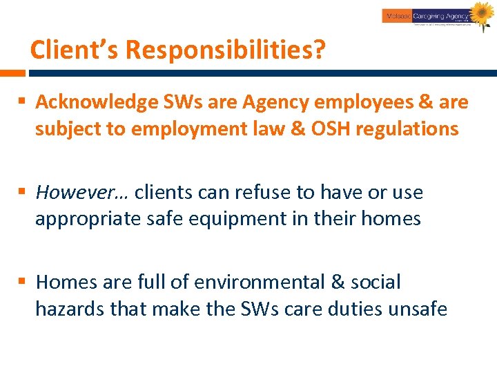 Client’s Responsibilities? § Acknowledge SWs are Agency employees & are subject to employment law