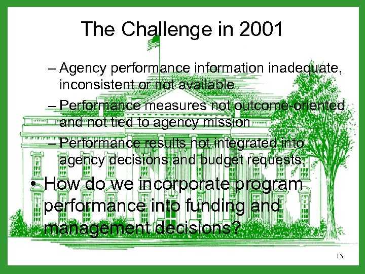 The Challenge in 2001 – Agency performance information inadequate, inconsistent or not available –