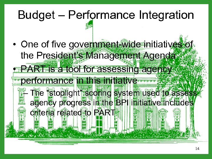 Budget – Performance Integration • One of five government-wide initiatives of the President’s Management