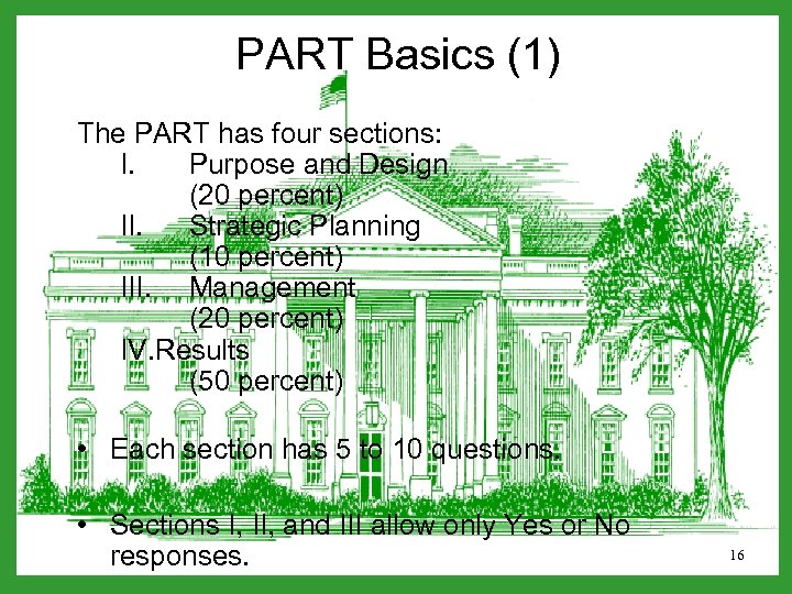 PART Basics (1) The PART has four sections: I. Purpose and Design (20 percent)