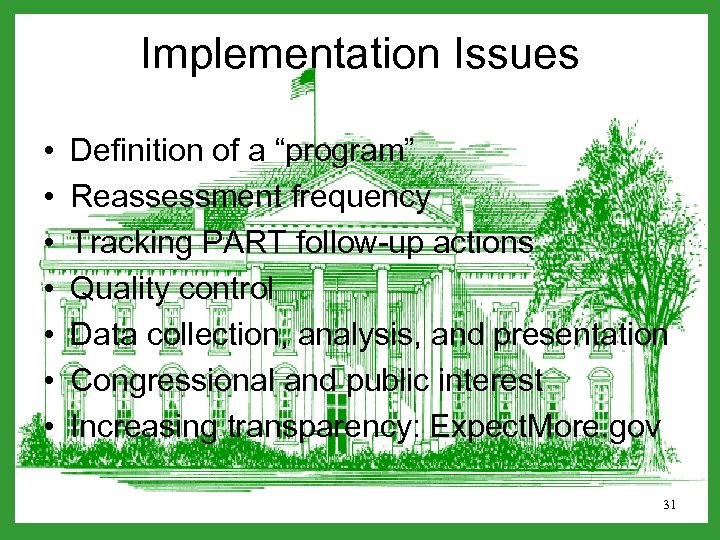 Implementation Issues • • Definition of a “program” Reassessment frequency Tracking PART follow-up actions
