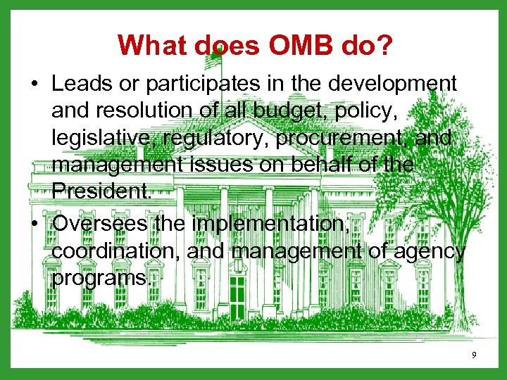 What does OMB do? • Leads or participates in the development and resolution of