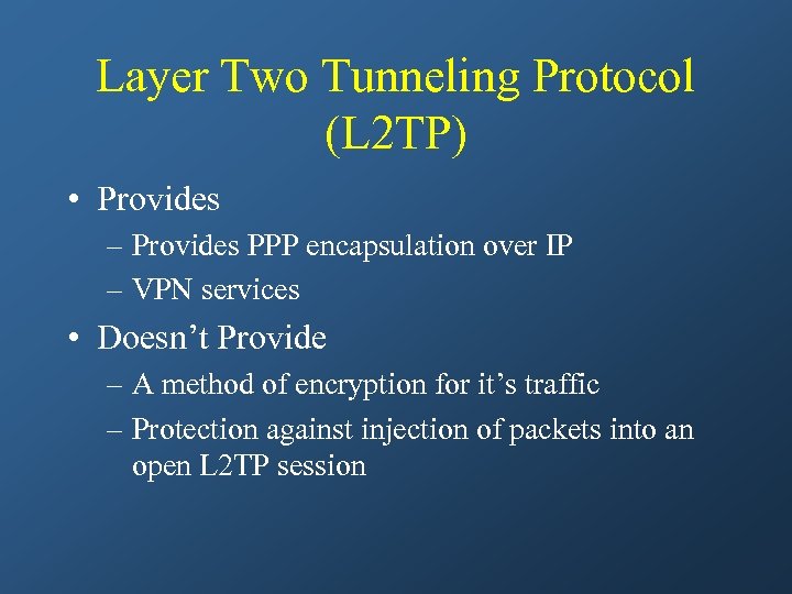 Layer Two Tunneling Protocol (L 2 TP) • Provides – Provides PPP encapsulation over