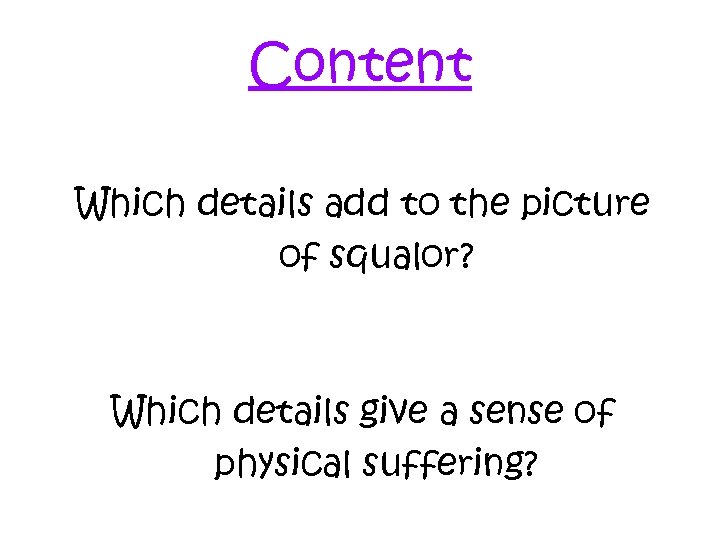 Content Which details add to the picture of squalor? Which details give a sense