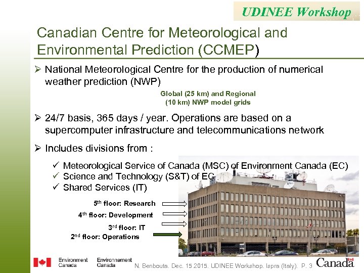 UDINEE Workshop Canadian Centre for Meteorological and Environmental Prediction (CCMEP) Ø National Meteorological Centre