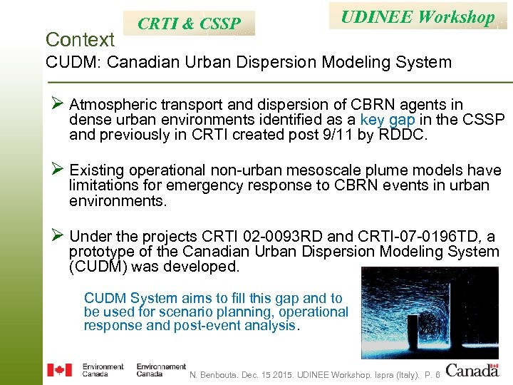 Context CRTI & CSSP UDINEE Workshop CUDM: Canadian Urban Dispersion Modeling System Ø Atmospheric