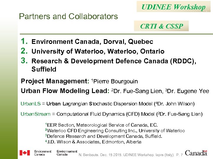 UDINEE Workshop Partners and Collaborators CRTI & CSSP 1. Environment Canada, Dorval, Quebec 2.