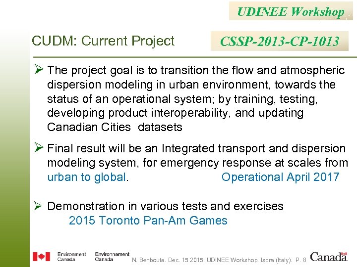 UDINEE Workshop CUDM: Current Project CSSP-2013 -CP-1013 Ø The project goal is to transition