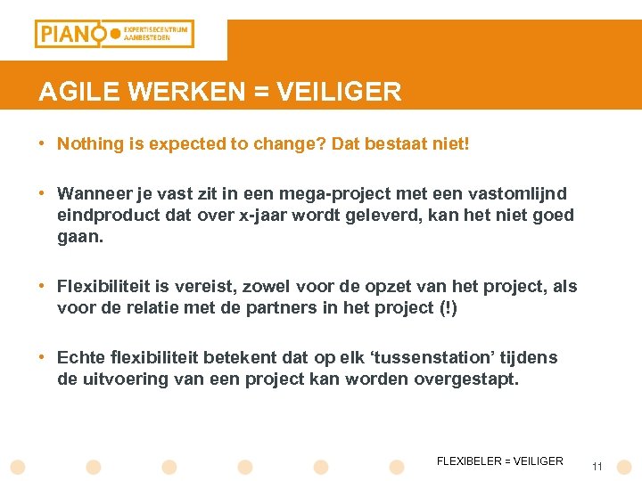 AGILE WERKEN = VEILIGER • Nothing is expected to change? Dat bestaat niet! •