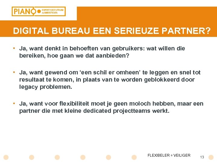 DIGITAL BUREAU EEN SERIEUZE PARTNER? • Ja, want denkt in behoeften van gebruikers: wat