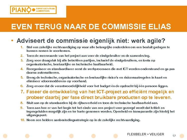 EVEN TERUG NAAR DE COMMISSIE ELIAS • Adviseert de commissie eigenlijk niet: werk agile?