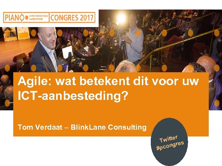 Agile: wat betekent dit voor uw ICT-aanbesteding? Tom Verdaat – Blink. Lane Consulting er