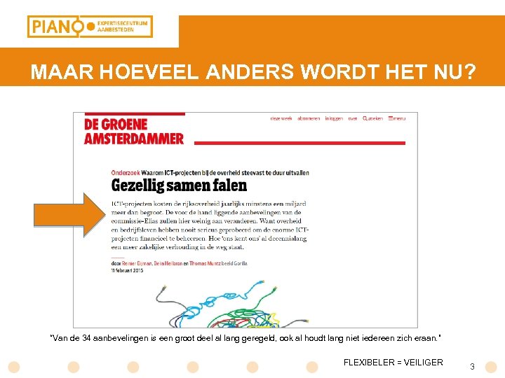 MAAR HOEVEEL ANDERS WORDT HET NU? “Van de 34 aanbevelingen is een groot deel