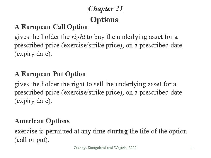 Chapter 21 Options A European Call Option gives the holder the right to buy