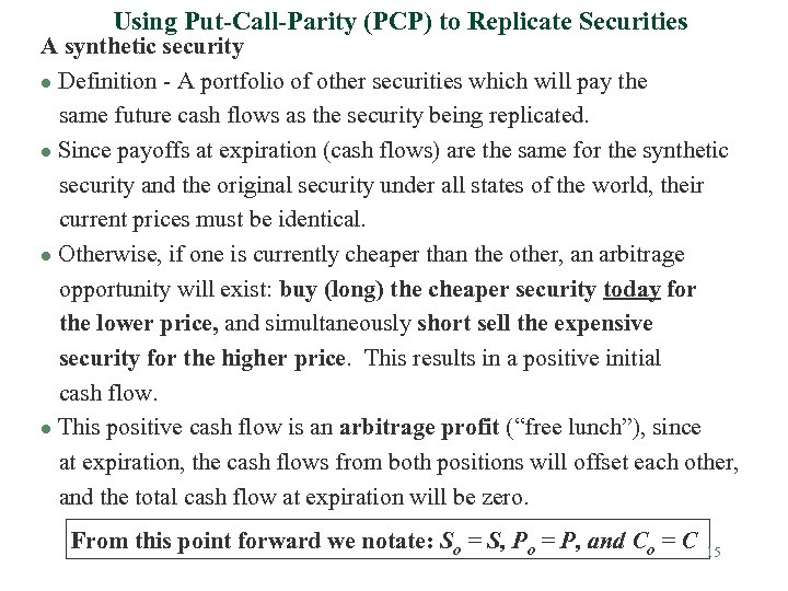 Using Put-Call-Parity (PCP) to Replicate Securities A synthetic security l Definition - A portfolio