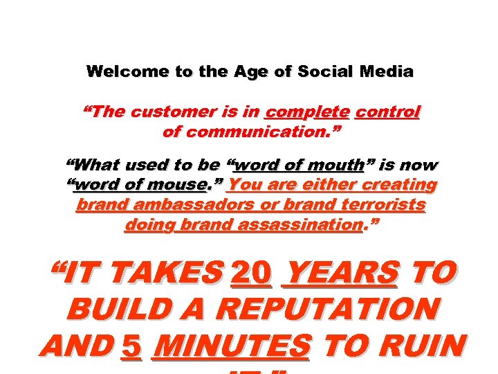 Welcome to the Age of Social Media “The customer is in complete control of