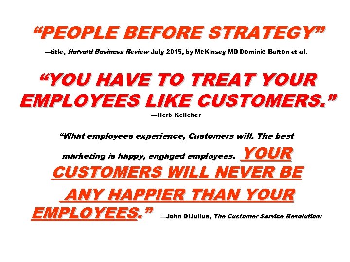 “PEOPLE BEFORE STRATEGY” —title, Harvard Business Review July 2015, by Mc. Kinsey MD Dominic