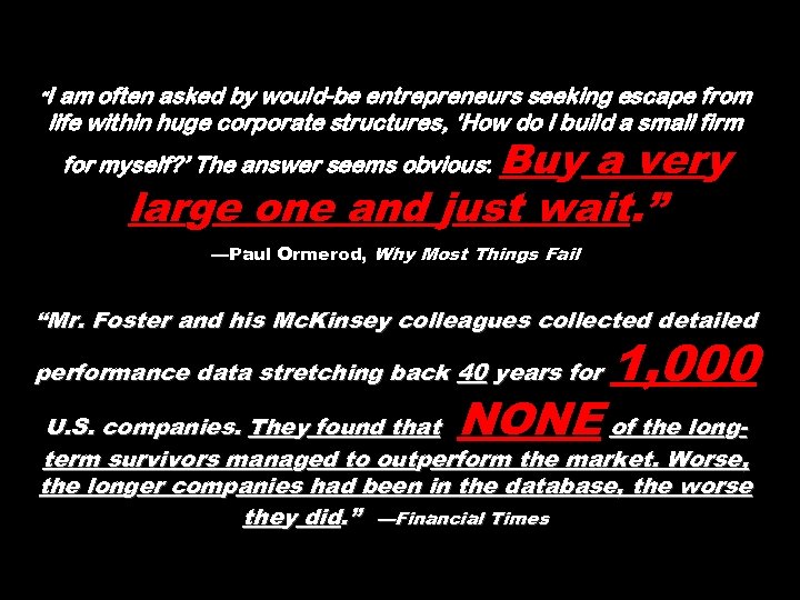 “I am often asked by would-be entrepreneurs seeking escape from life within huge corporate