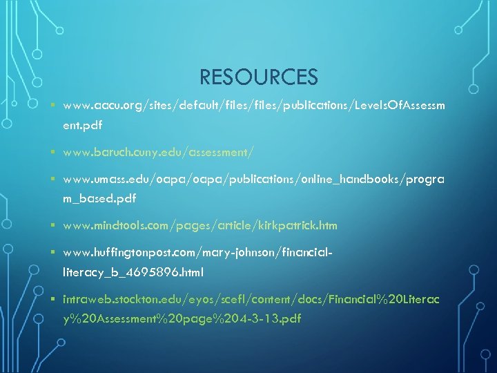 RESOURCES § www. aacu. org/sites/default/files/publications/Levels. Of. Assessm ent. pdf § www. baruch. cuny. edu/assessment/