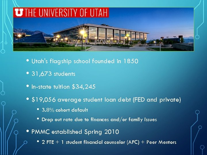  • Utah's flagship school founded in 1850 • 31, 673 students • In-state