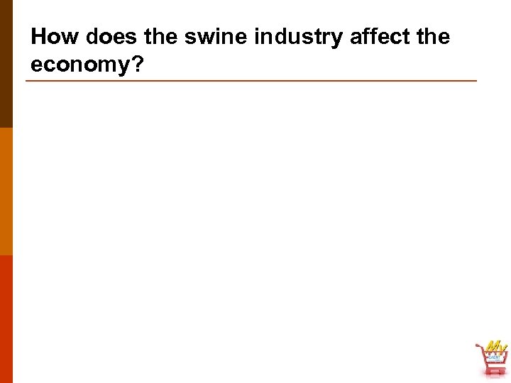 How does the swine industry affect the economy? 