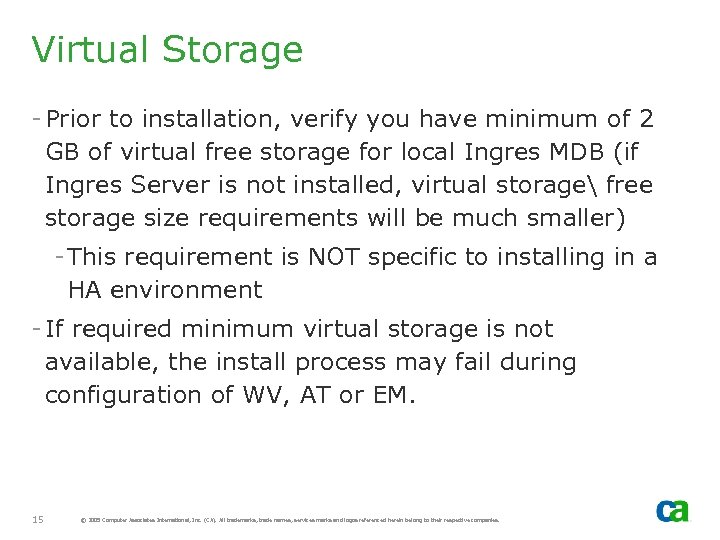 Virtual Storage - Prior to installation, verify you have minimum of 2 GB of