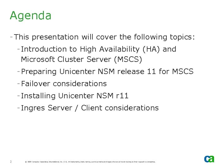 Agenda - This presentation will cover the following topics: - Introduction to High Availability